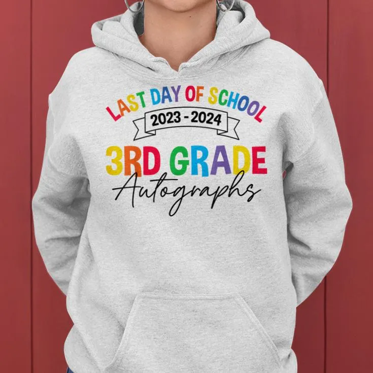 2023-2024 Last Day Of School Autograph 3Rd Grade Graduation Women Hoodie